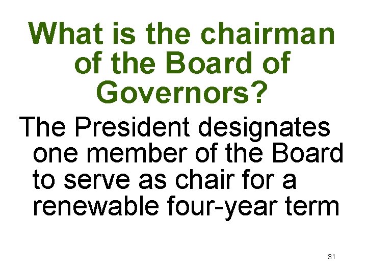 What is the chairman of the Board of Governors? The President designates one member