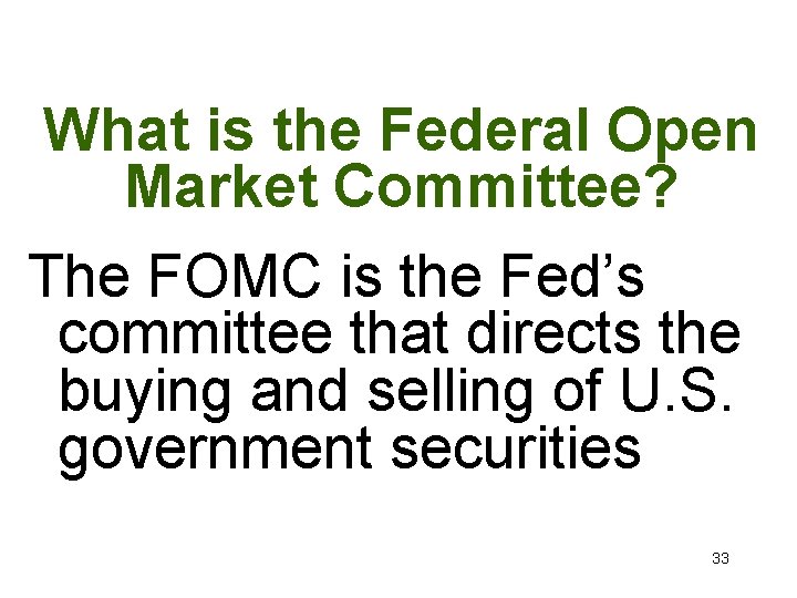 What is the Federal Open Market Committee? The FOMC is the Fed’s committee that