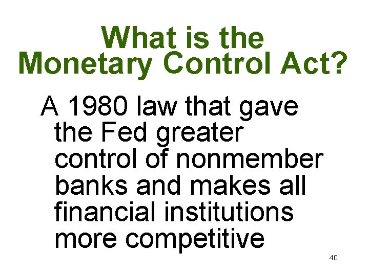 What is the Monetary Control Act? A 1980 law that gave the Fed greater