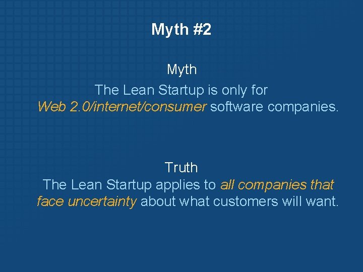 Myth #2 Myth The Lean Startup is only for Web 2. 0/internet/consumer software companies.