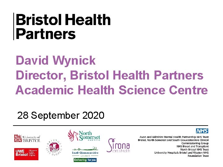 David Wynick Director, Bristol Health Partners Academic Health Science Centre 28 September 2020 