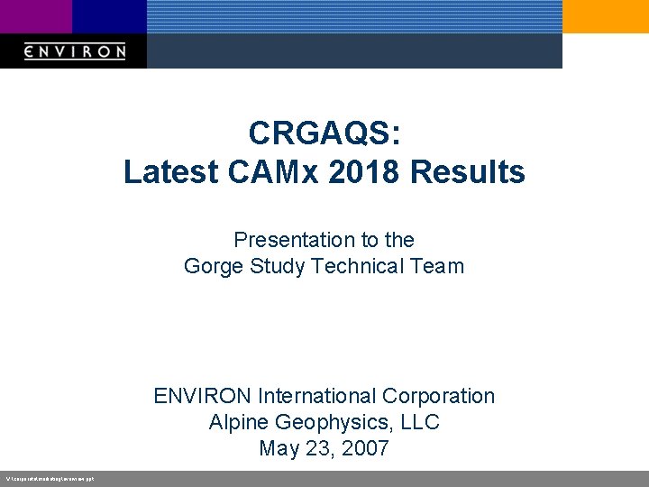 CRGAQS: Latest CAMx 2018 Results Presentation to the Gorge Study Technical Team ENVIRON International
