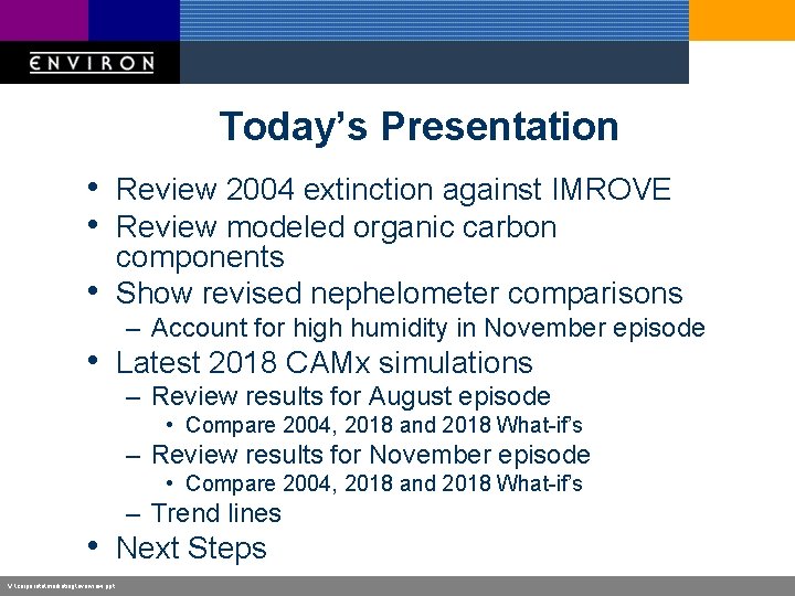 Today’s Presentation • Review 2004 extinction against IMROVE • Review modeled organic carbon •