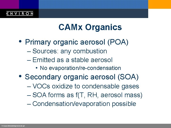 CAMx Organics • Primary organic aerosol (POA) – Sources: any combustion – Emitted as