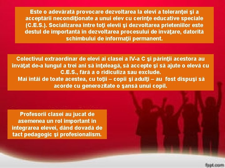 Este o adevărată provocare dezvoltarea la elevi a toleranţei şi a acceptării necondiţionate a