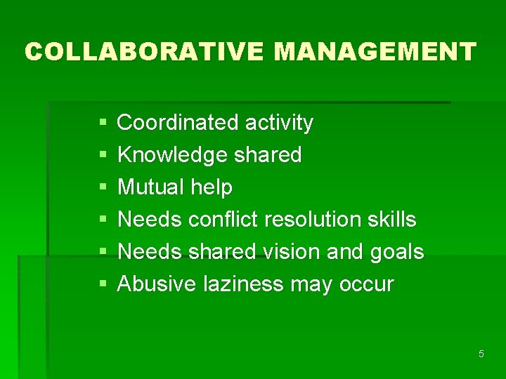 COLLABORATIVE MANAGEMENT § § § Coordinated activity Knowledge shared Mutual help Needs conflict resolution