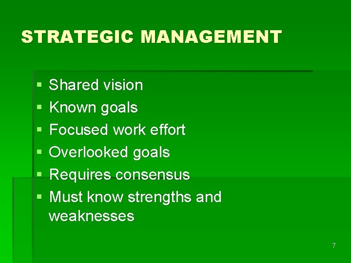STRATEGIC MANAGEMENT § § § Shared vision Known goals Focused work effort Overlooked goals
