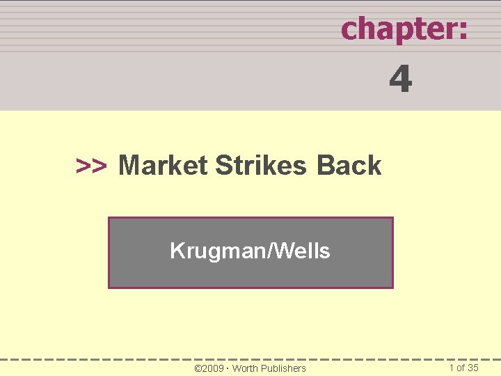 chapter: SUMMARY 4 >> Market Strikes Back Krugman/Wells © 2009 Worth Publishers 1 of