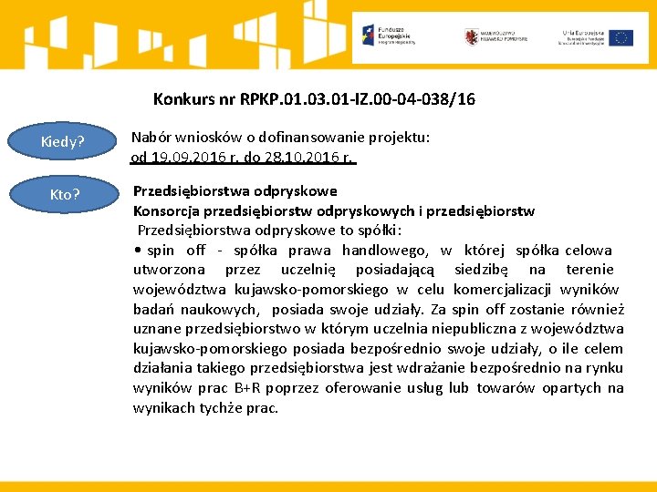 Konkurs nr RPKP. 01. 03. 01 -IZ. 00 -04 -038/16 Kiedy? Kto? Nabór wniosków