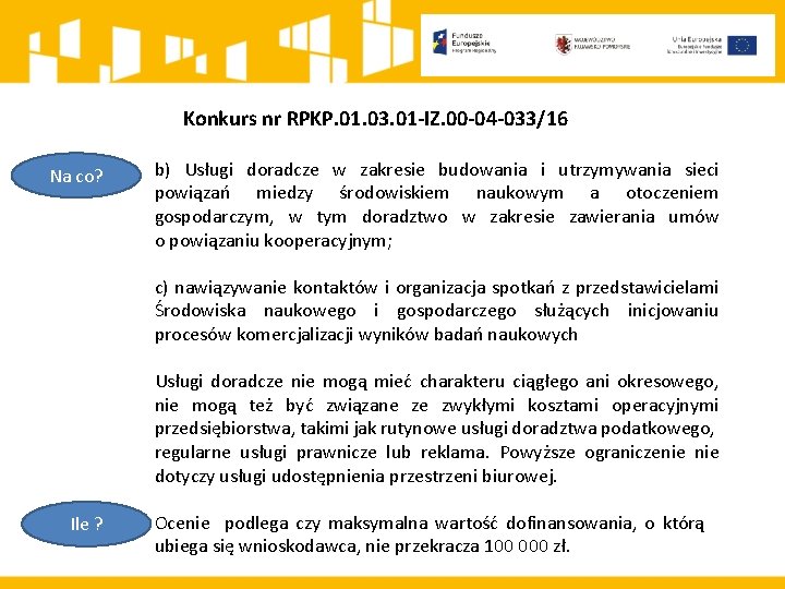 Konkurs nr RPKP. 01. 03. 01 -IZ. 00 -04 -033/16 Na co? b) Usługi