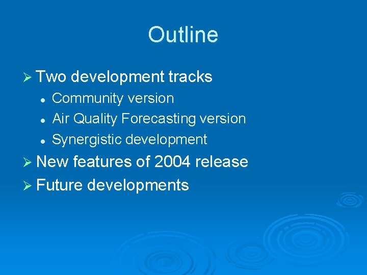 Outline Ø Two development tracks l l l Community version Air Quality Forecasting version Outline Ø Two development tracks l l l Community version Air Quality Forecasting version
