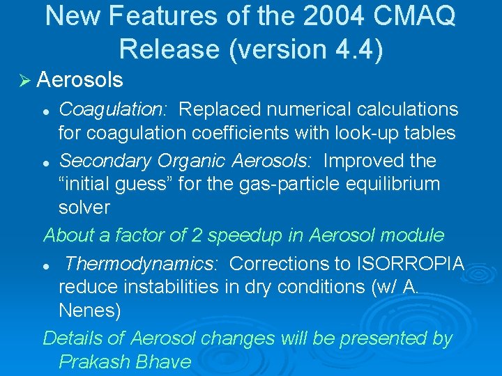 New Features of the 2004 CMAQ Release (version 4. 4) Ø Aerosols Coagulation: Replaced New Features of the 2004 CMAQ Release (version 4. 4) Ø Aerosols Coagulation: Replaced