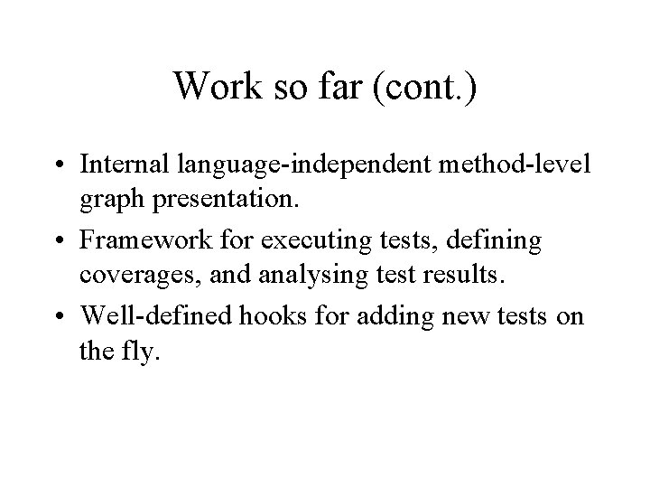 Work so far (cont. ) • Internal language-independent method-level graph presentation. • Framework for