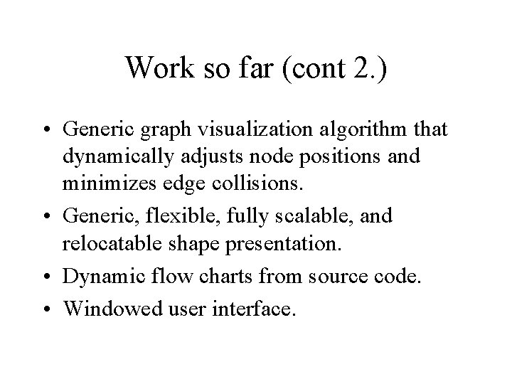 Work so far (cont 2. ) • Generic graph visualization algorithm that dynamically adjusts