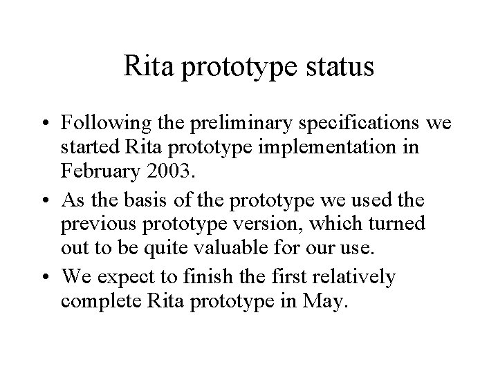 Rita prototype status • Following the preliminary specifications we started Rita prototype implementation in