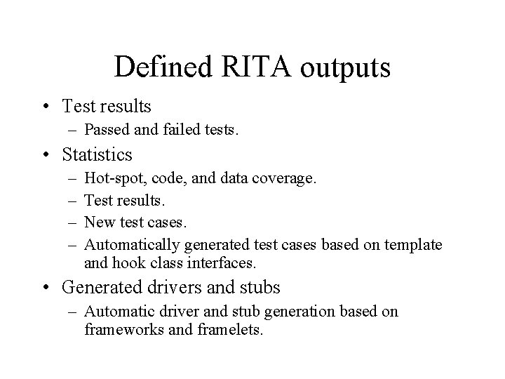 Defined RITA outputs • Test results – Passed and failed tests. • Statistics –