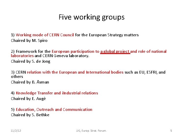 Five working groups 1) Working mode of CERN Council for the European Strategy matters