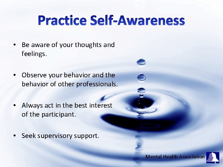  • Be aware of your thoughts and feelings. • Observe your behavior and