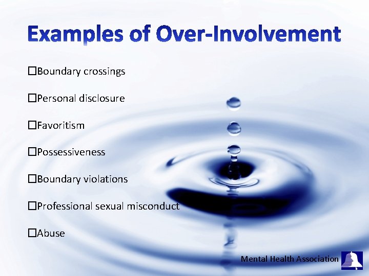 �Boundary crossings �Personal disclosure �Favoritism �Possessiveness �Boundary violations �Professional sexual misconduct �Abuse Mental Health