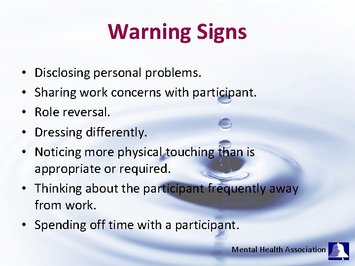 Warning Signs Disclosing personal problems. Sharing work concerns with participant. Role reversal. Dressing differently.