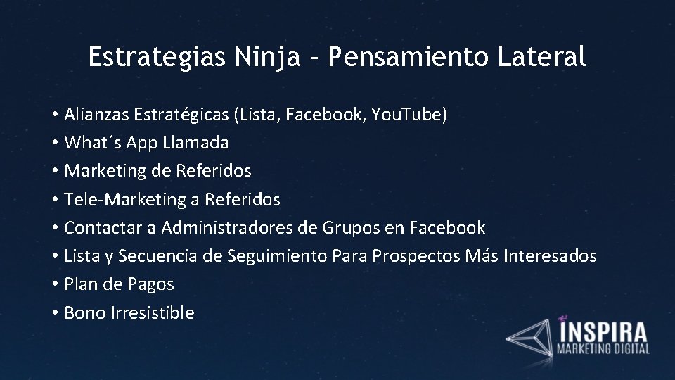 Estrategias Ninja – Pensamiento Lateral • Alianzas Estratégicas (Lista, Facebook, You. Tube) • What´s