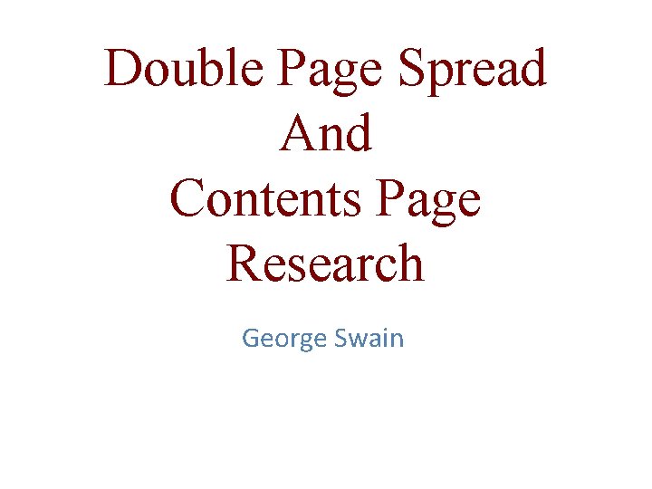 Double Page Spread And Contents Page Research George Swain 