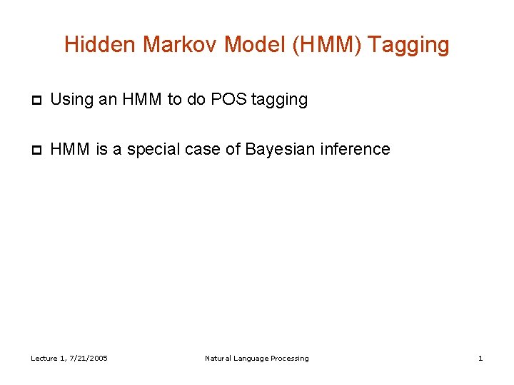 Hidden Markov Model (HMM) Tagging Using an HMM to do POS tagging HMM is