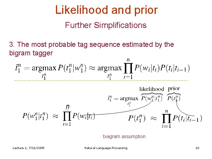 Likelihood and prior Further Simplifications 3. The most probable tag sequence estimated by the