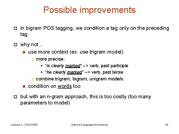 Possible improvements in bigram POS tagging, we condition a tag only on the preceding