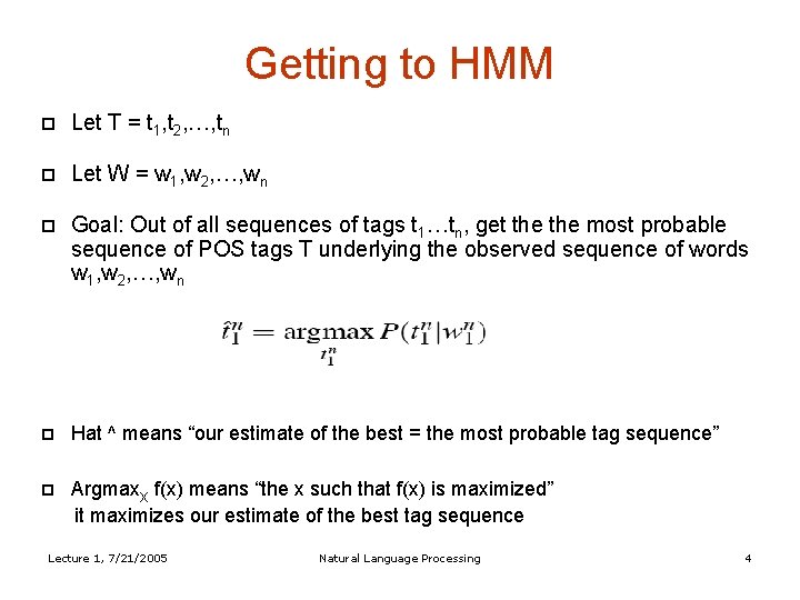 Getting to HMM Let T = t 1, t 2, …, tn Let W