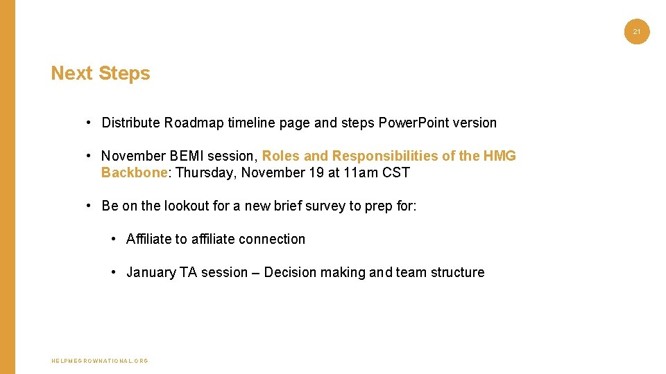 21 Next Steps • Distribute Roadmap timeline page and steps Power. Point version •