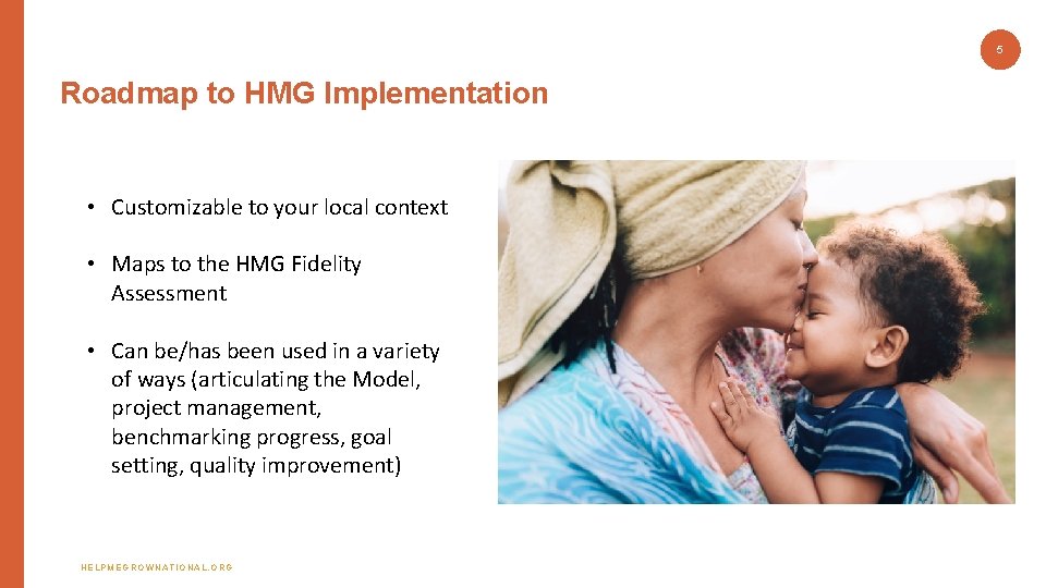5 Roadmap to HMG Implementation • Customizable to your local context • Maps to