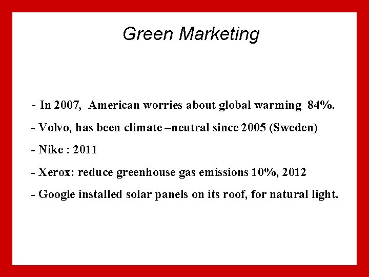 Green Marketing - In 2007, American worries about global warming 84%. - Volvo, has