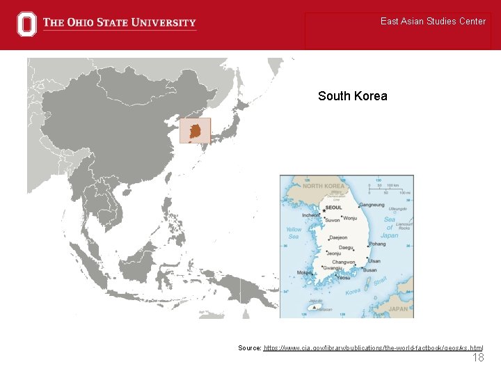 East Asian Studies Center South Korea Source: https: //www. cia. gov/library/publications/the-world-factbook/geos/ks. html 18 