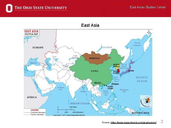 East Asian Studies Center East Asia Source: https: //www. mapsofworld. com/asia/regions/ 2 