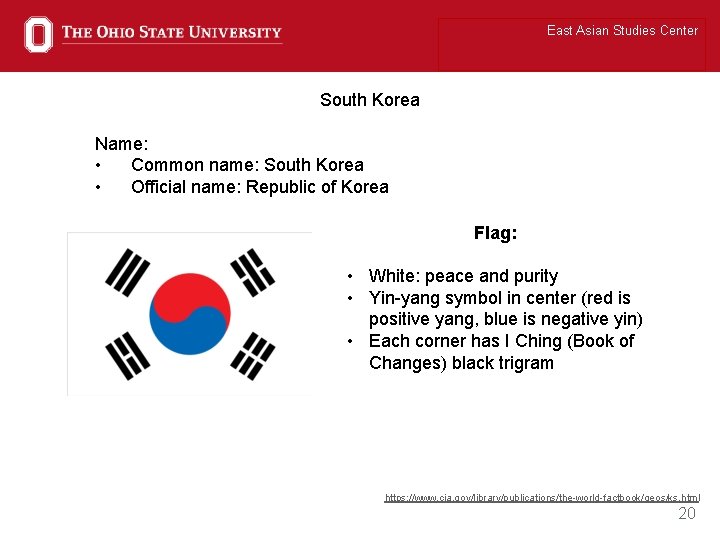 East Asian Studies Center South Korea Name: • Common name: South Korea • Official