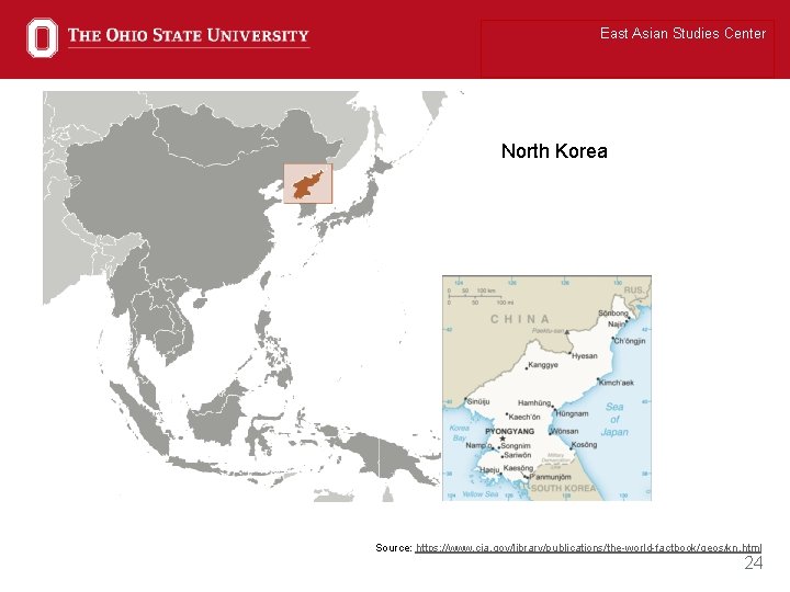 East Asian Studies Center North Korea Source: https: //www. cia. gov/library/publications/the-world-factbook/geos/kn. html 24 