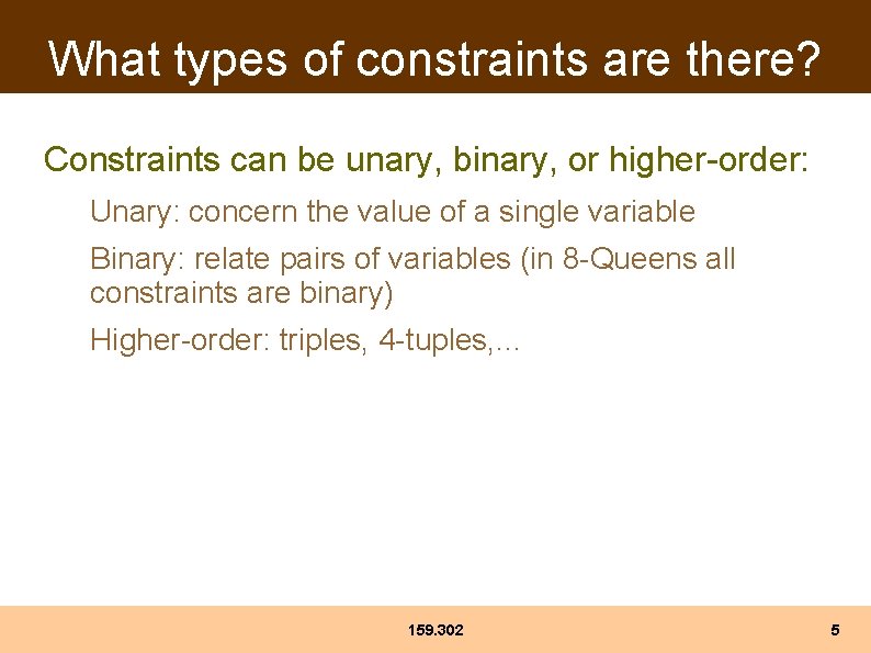 What types of constraints are there? Constraints can be unary, binary, or higher-order: Unary: What types of constraints are there? Constraints can be unary, binary, or higher-order: Unary: