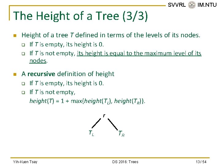 The Height of a Tree (3/3) n Height of a tree T defined in