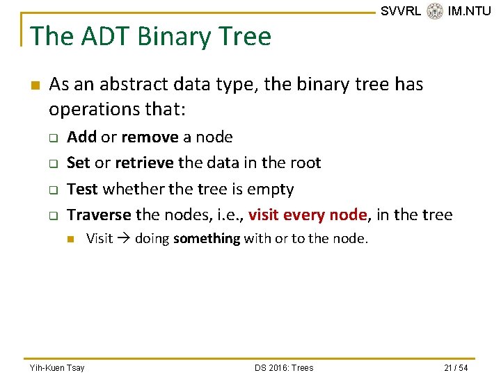The ADT Binary Tree n SVVRL @ IM. NTU As an abstract data type,