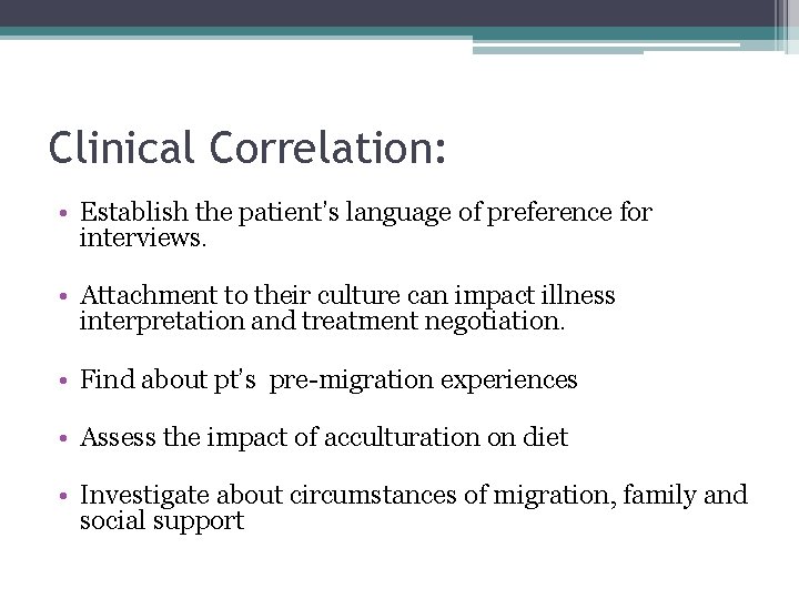 Clinical Correlation: • Establish the patient’s language of preference for interviews. • Attachment to