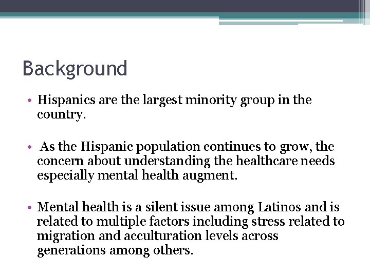 Background • Hispanics are the largest minority group in the country. • As the