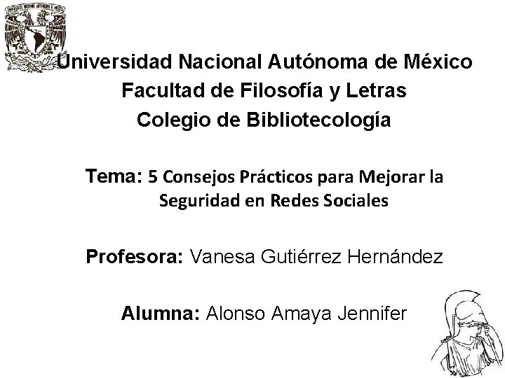 Universidad Nacional Autónoma de México Facultad de Filosofía y Letras Colegio de Bibliotecología Tema: