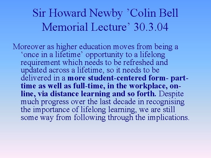 Sir Howard Newby ’Colin Bell Memorial Lecture’ 30. 3. 04 Moreover as higher education