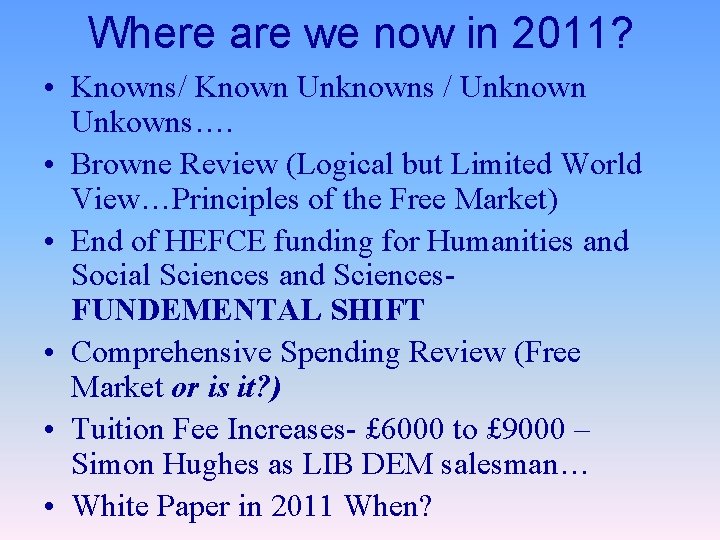 Where are we now in 2011? • Knowns/ Known Unknowns / Unknown Unkowns…. •