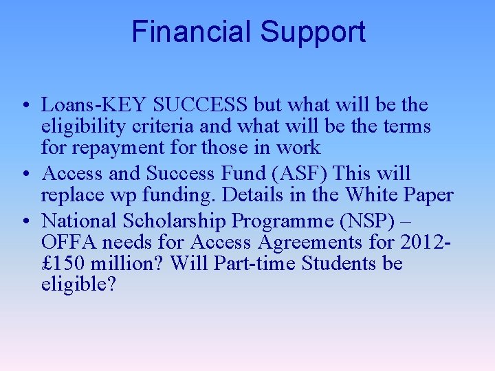 Financial Support • Loans-KEY SUCCESS but what will be the eligibility criteria and what