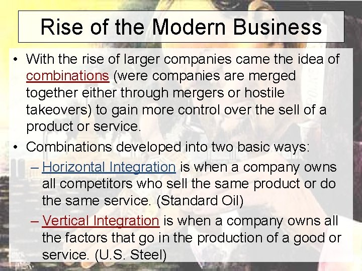 Rise of the Modern Business • With the rise of larger companies came the