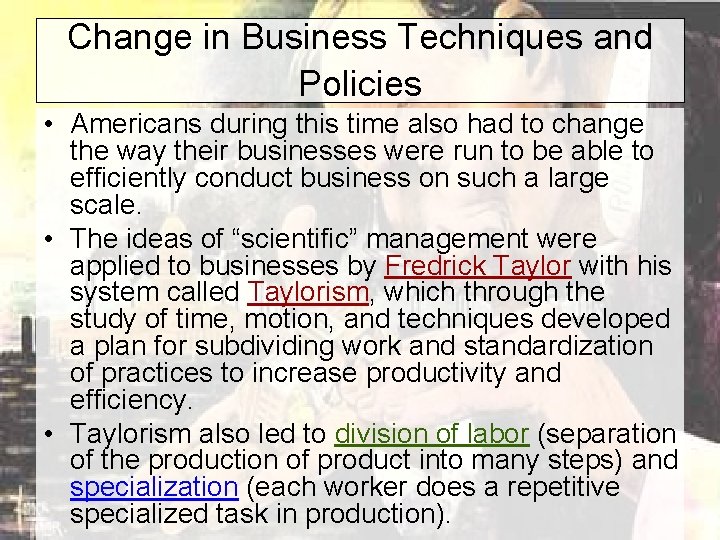 Change in Business Techniques and Policies • Americans during this time also had to