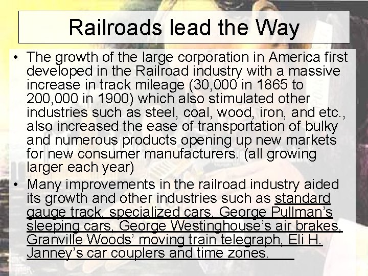 Railroads lead the Way • The growth of the large corporation in America first