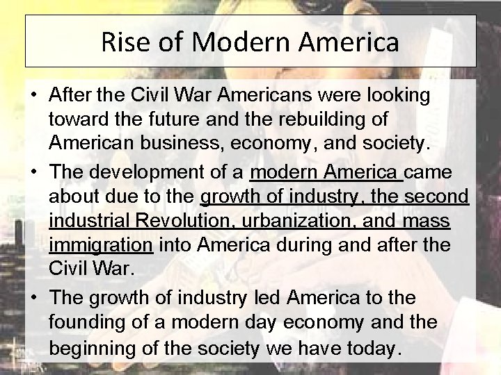 Rise of Modern America • After the Civil War Americans were looking toward the